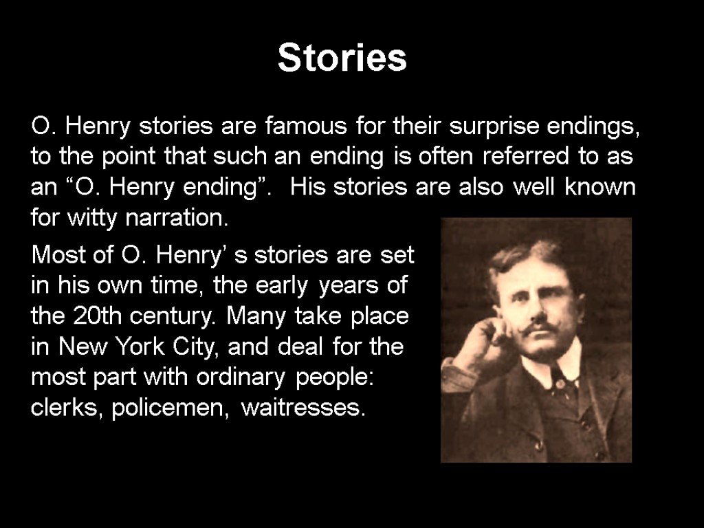 O. Henry stories are famous for their surprise endings, to the point that such